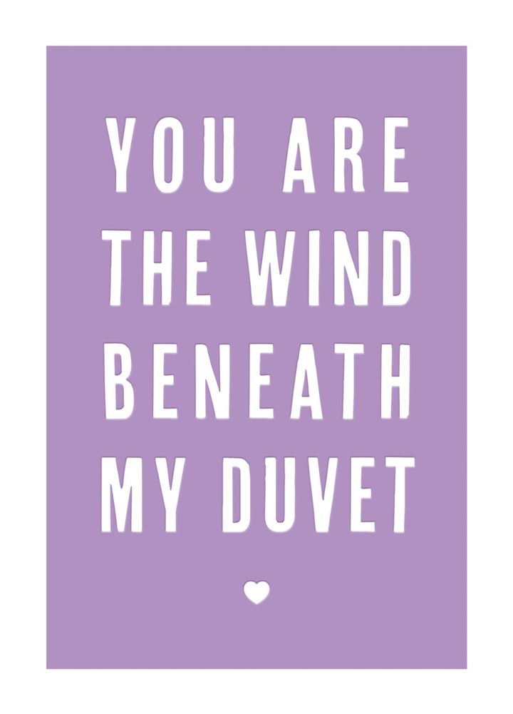 You Are The Wind Beneath My Duvet Card