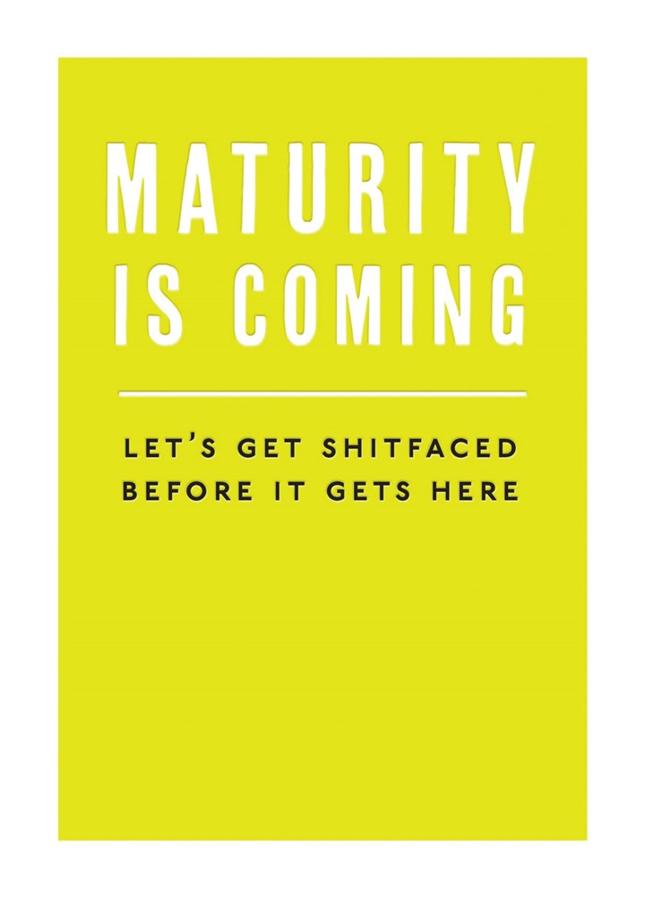 Maturity Is Coming Card