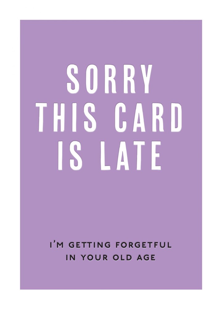 Sorry This Card Is Late Card