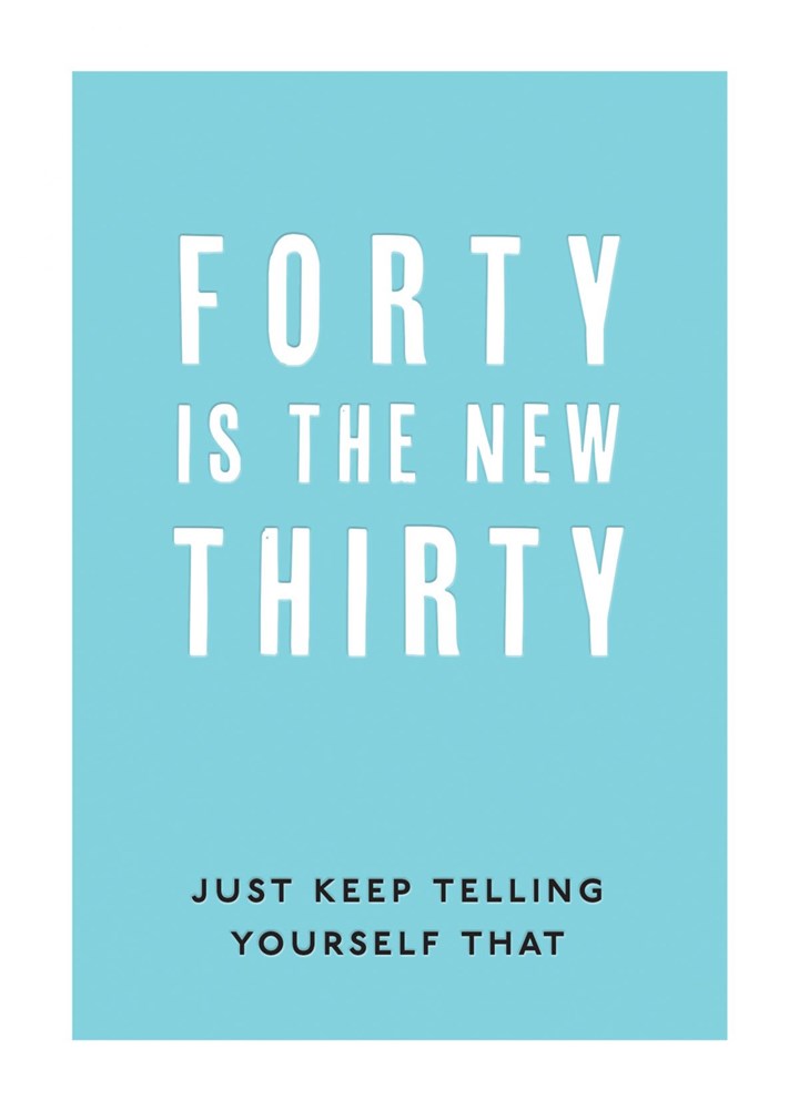 Forty Is The New Thirty Card