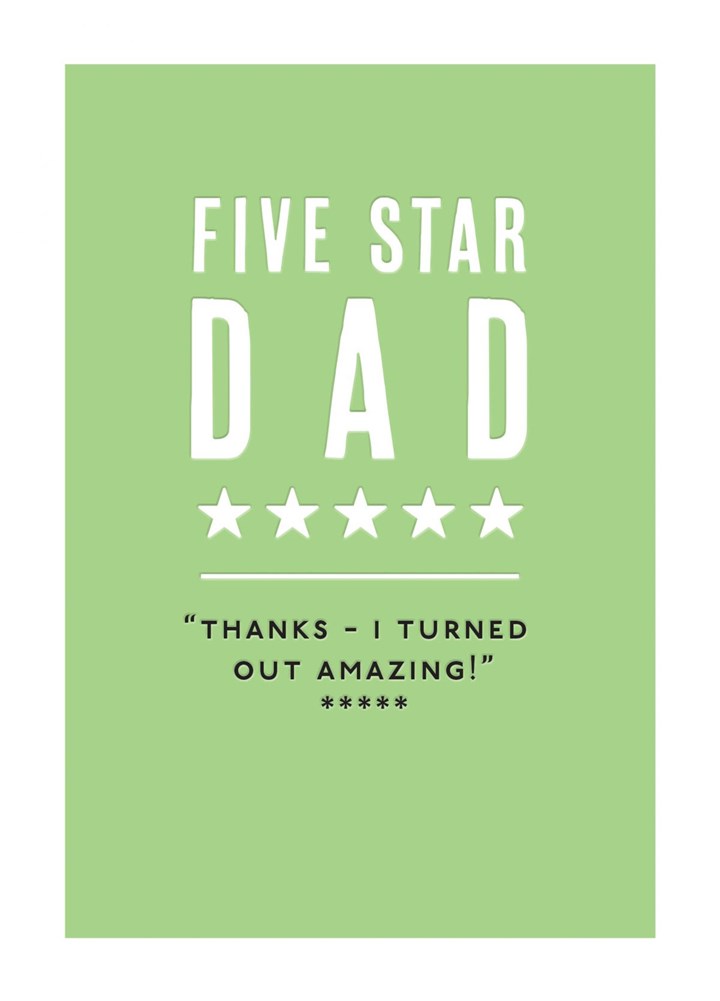 Five Star Dad Thanks - I Turned Out Amazing Card
