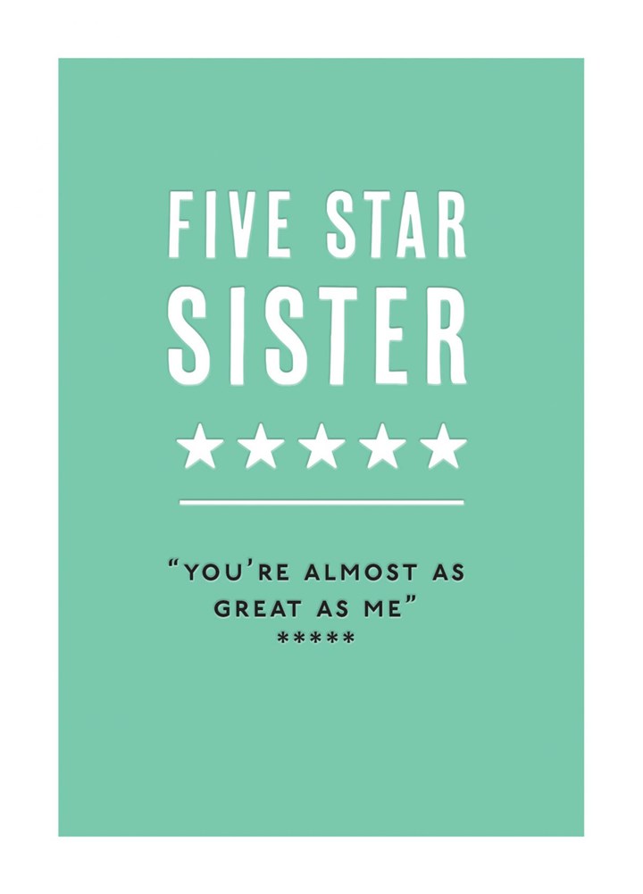 Five Star Sister You're Almost As Great As Me Card