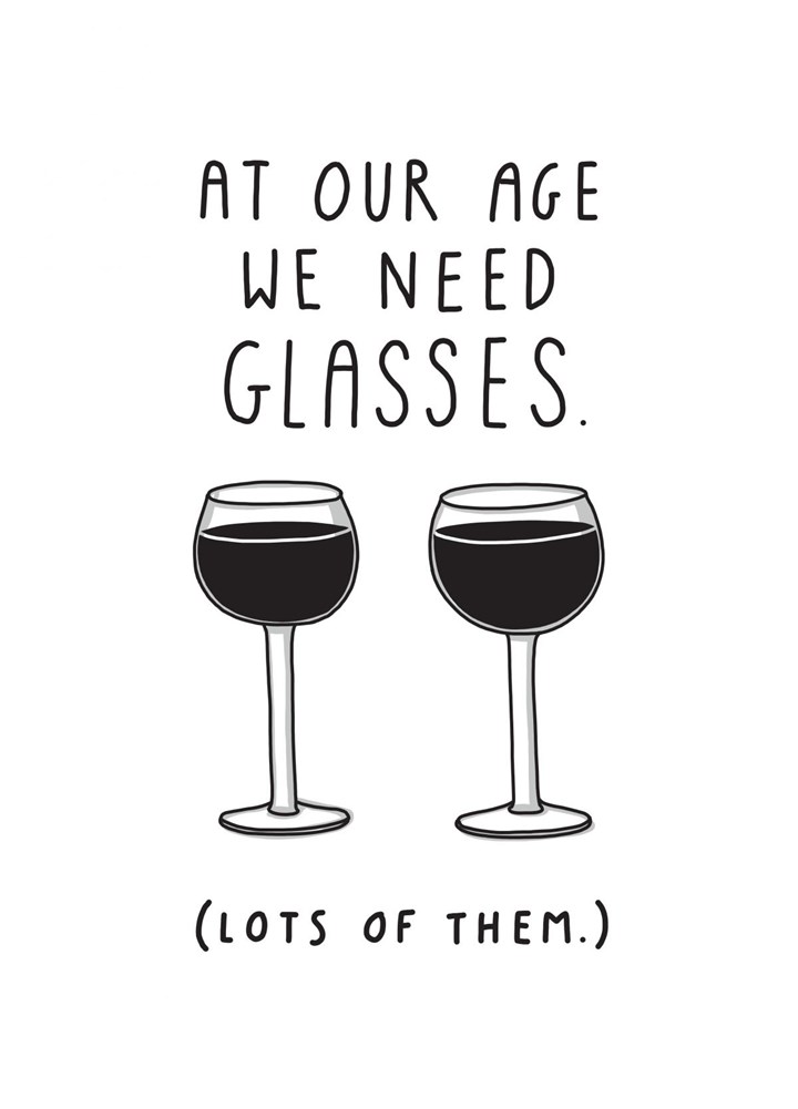 At Our Age We Need Glasses Card