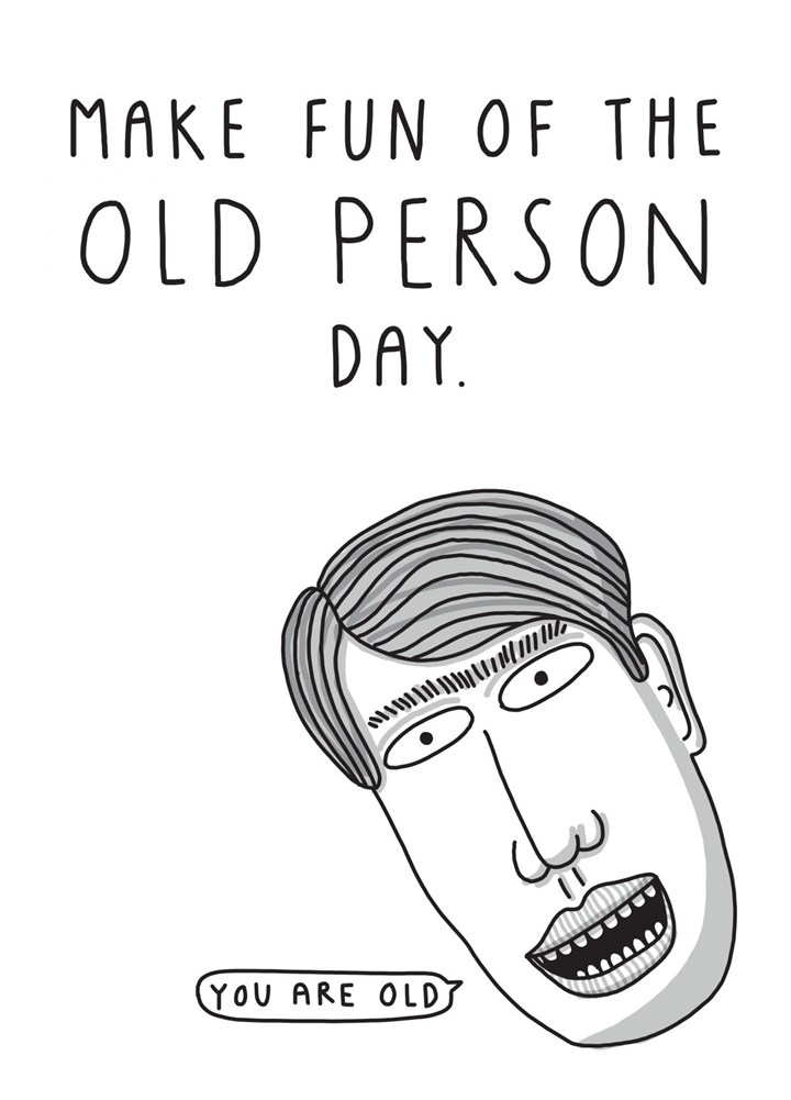 Make Fun Of The Old Person Day Card