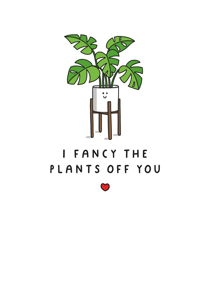 I Fancy The Plants Off You! Card