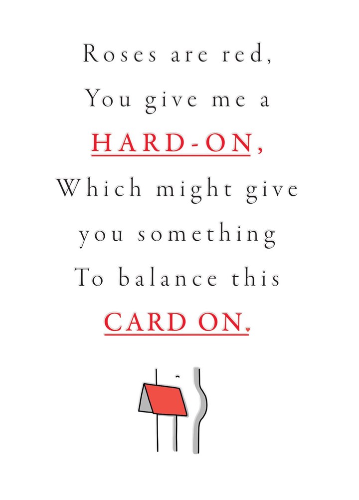 Roses Are Red, You Give Me A Hard On. Card