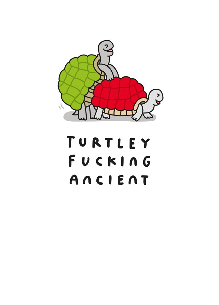 Turtley Fucking Ancient Card