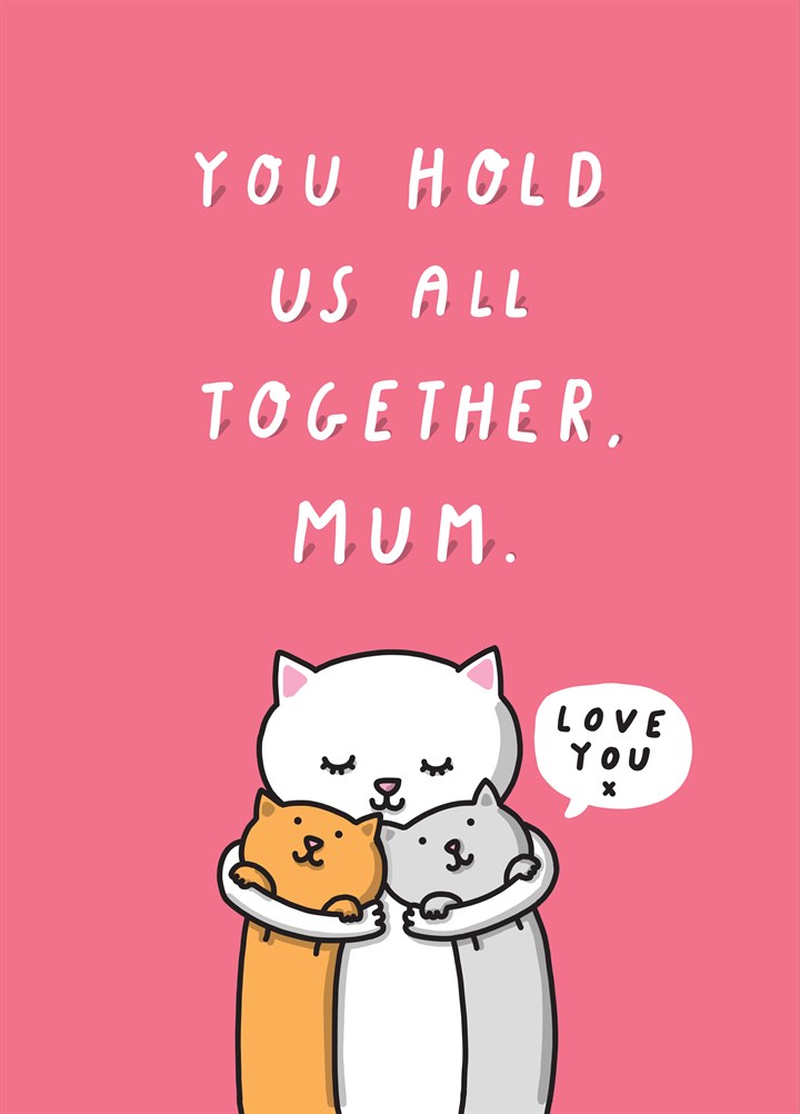 You Hold Us All Together Mum Card