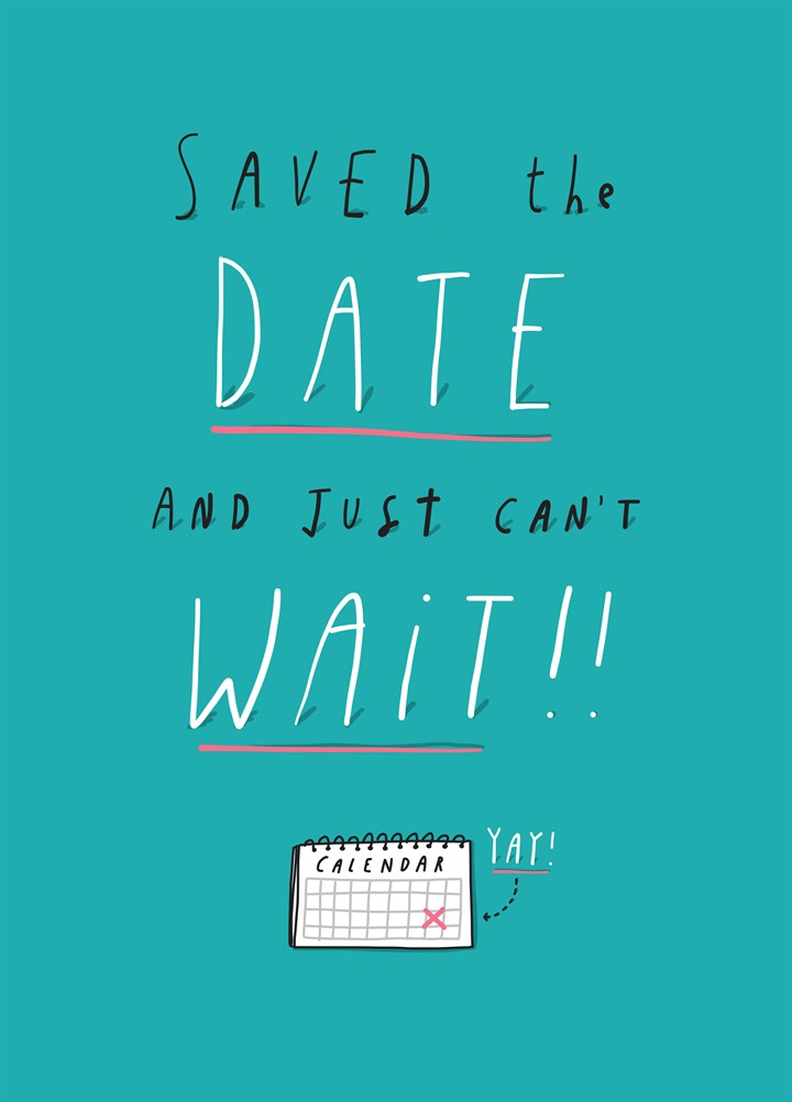 Saved The Date And Just Can't Wait Card