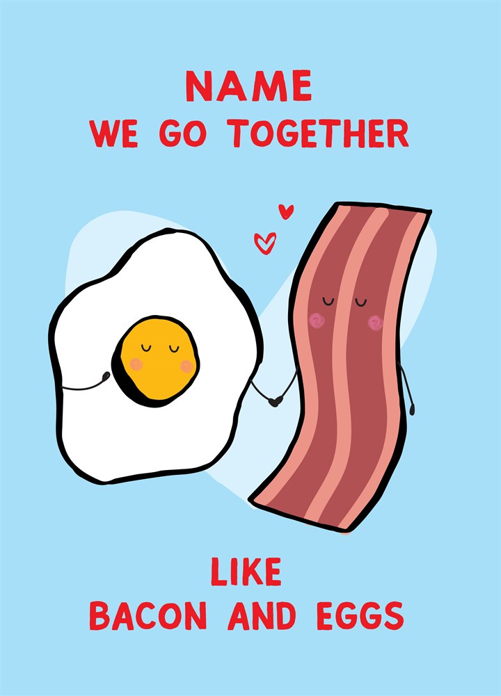 Go Together Like Bacon And Eggs Card