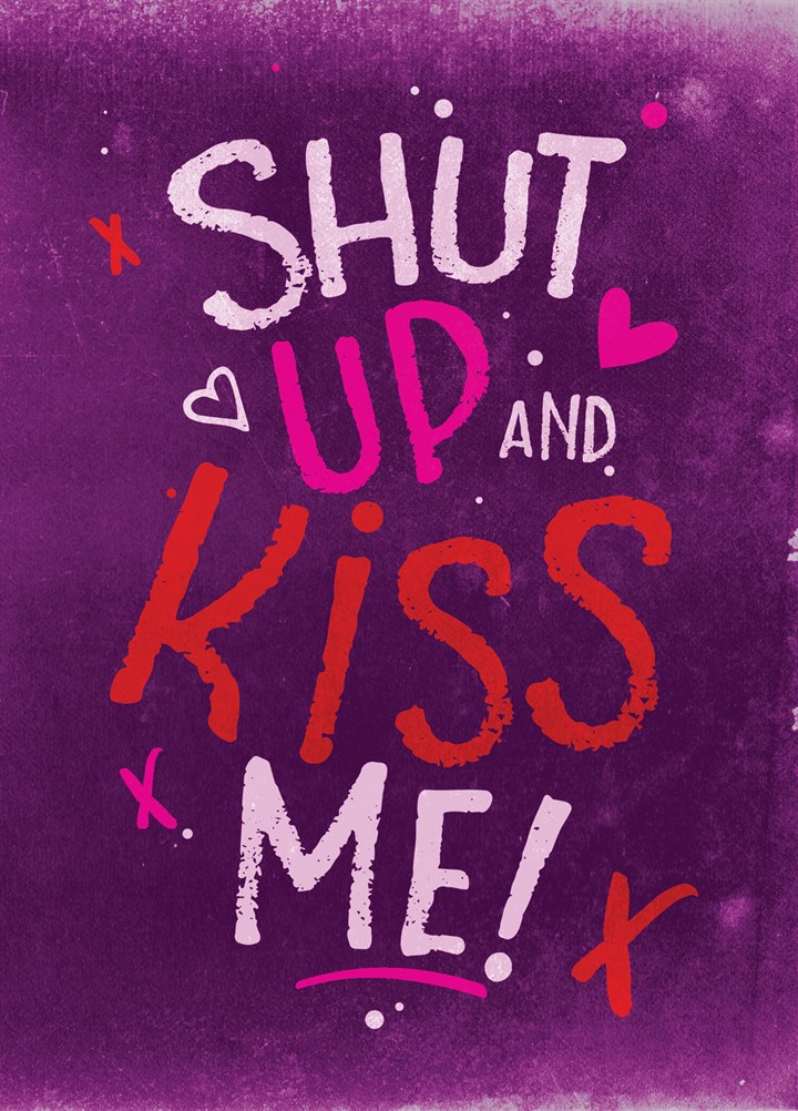 Shut Up And Kiss Me Card