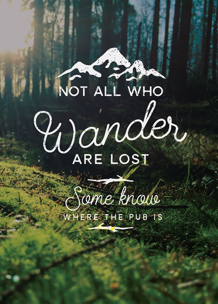 Not All Who Wander Are Lost Card