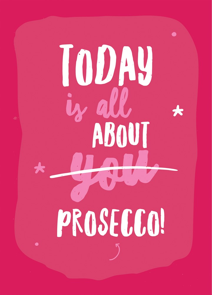 Today Is All About Prosecco Card