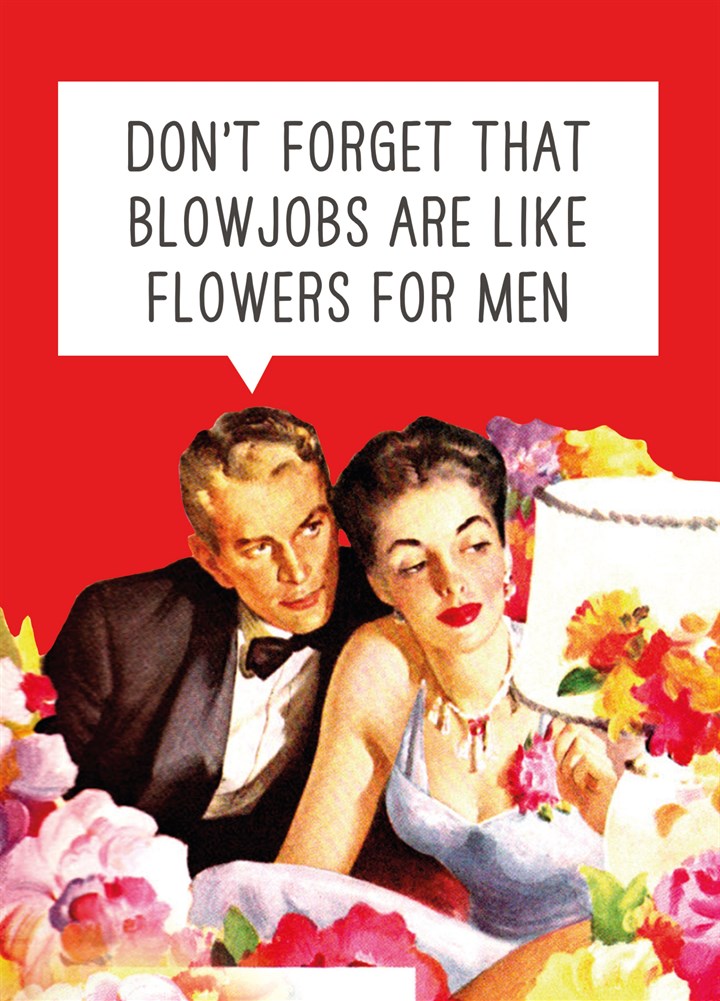Blow Jobs Are Like Flowers For Men Card