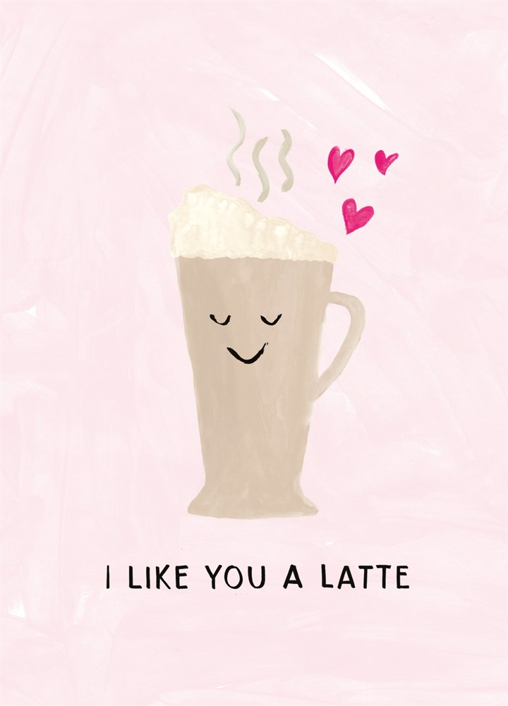 I Like You A Latte Card