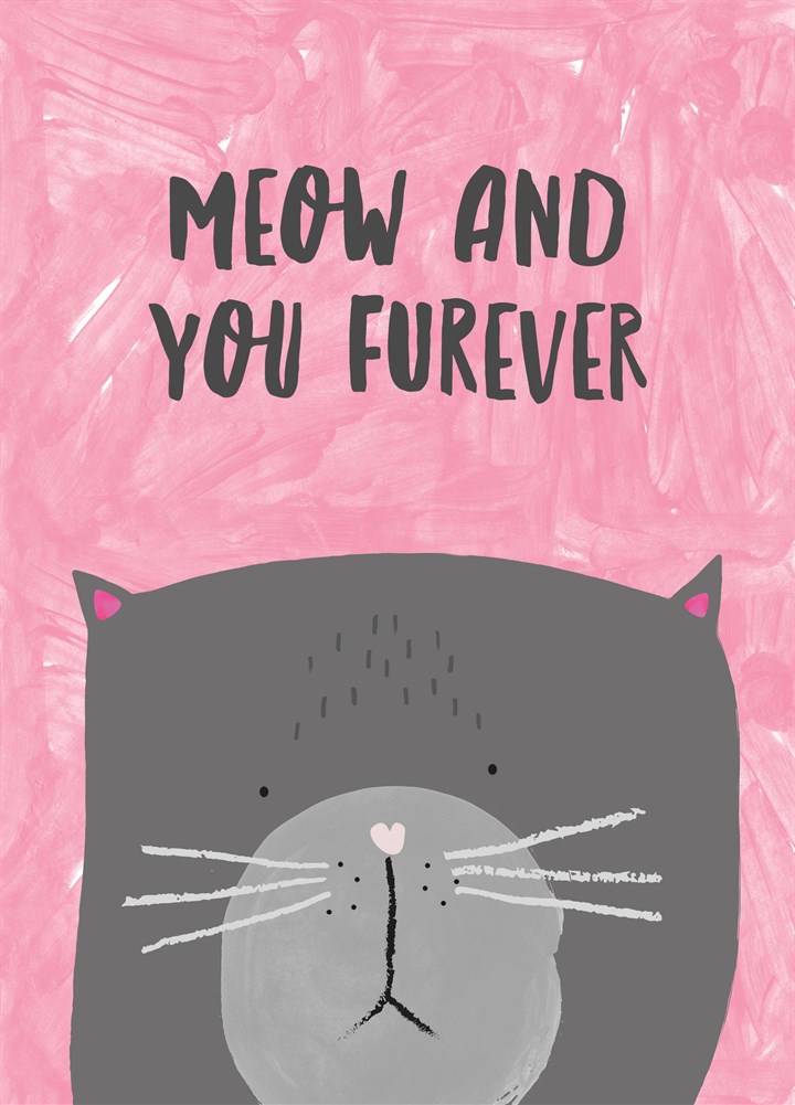 Meow And You Furever Card