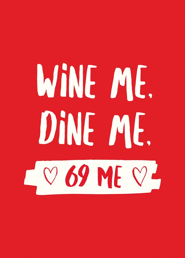 Wine Me Dine Me 69 Me Card