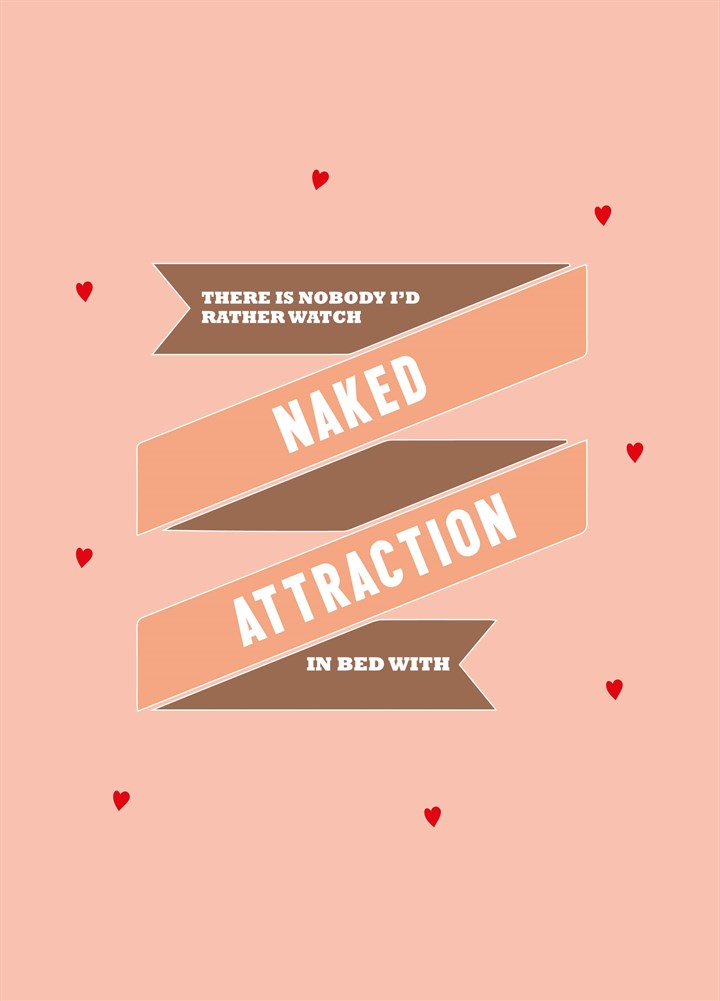 Nobody I'd Rather Watch Naked Attraction With Card