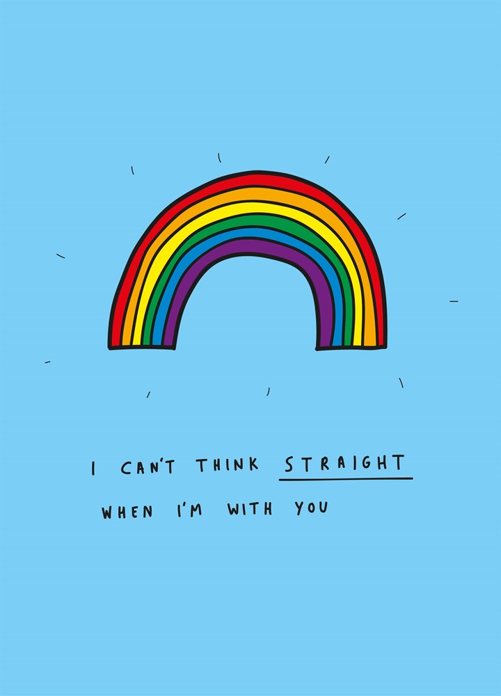 Can't Think Straight When I'm With You Card