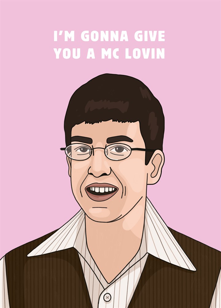 Gonna Give You A Mc Lovin Card