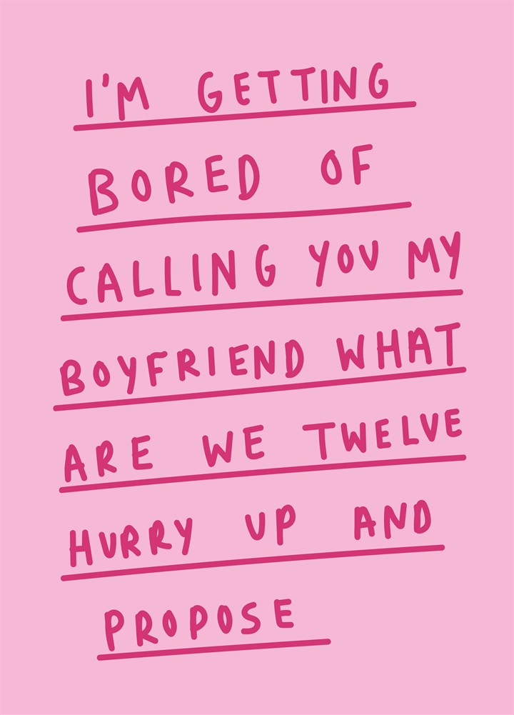 Getting Tired Of Calling You My Boyfriend Card