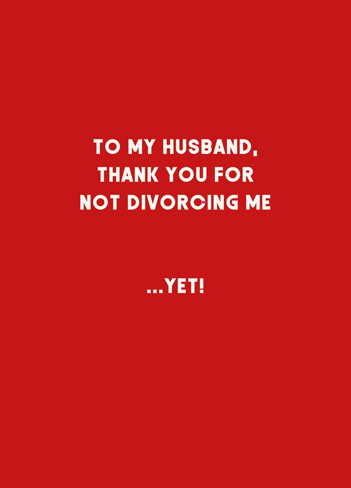 Husband Thank You For Not Divorcing Me Card