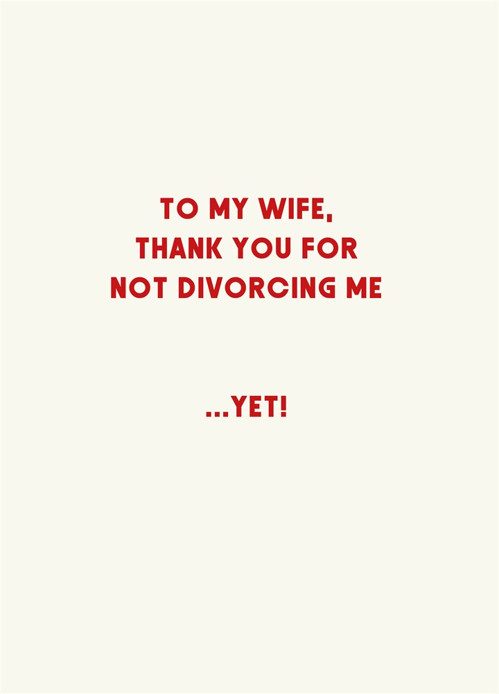 Wife Thank You For Not Divorcing Me Card