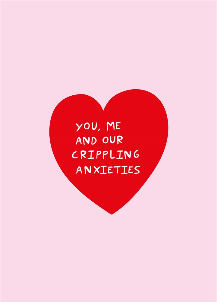 You Me And Our Crippling Anxieties Card