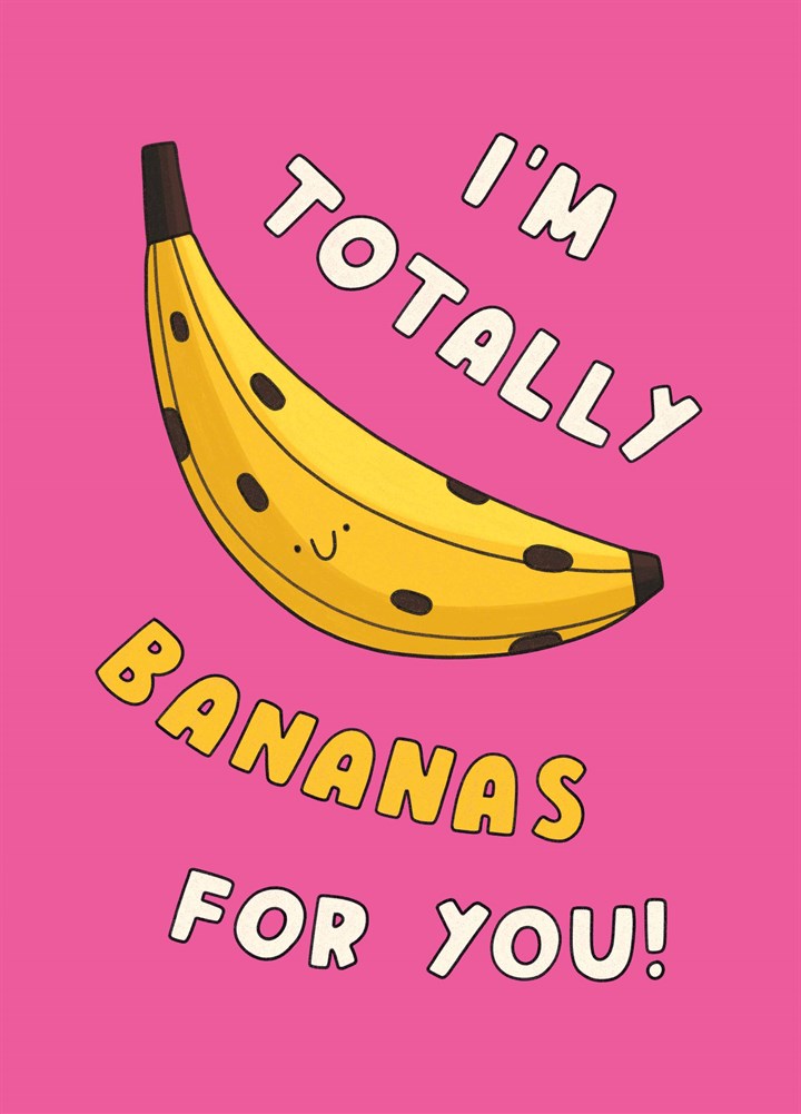 Totally Bananas For You Card