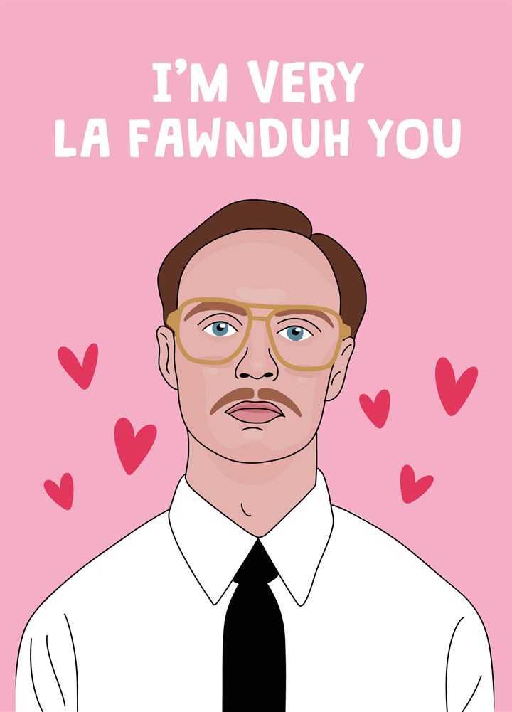 La Fawnduh You Napoleon Dynamite Valentine's Card