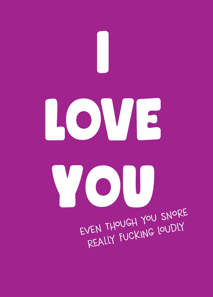 Snore Fucking Loudly Valentine's Card