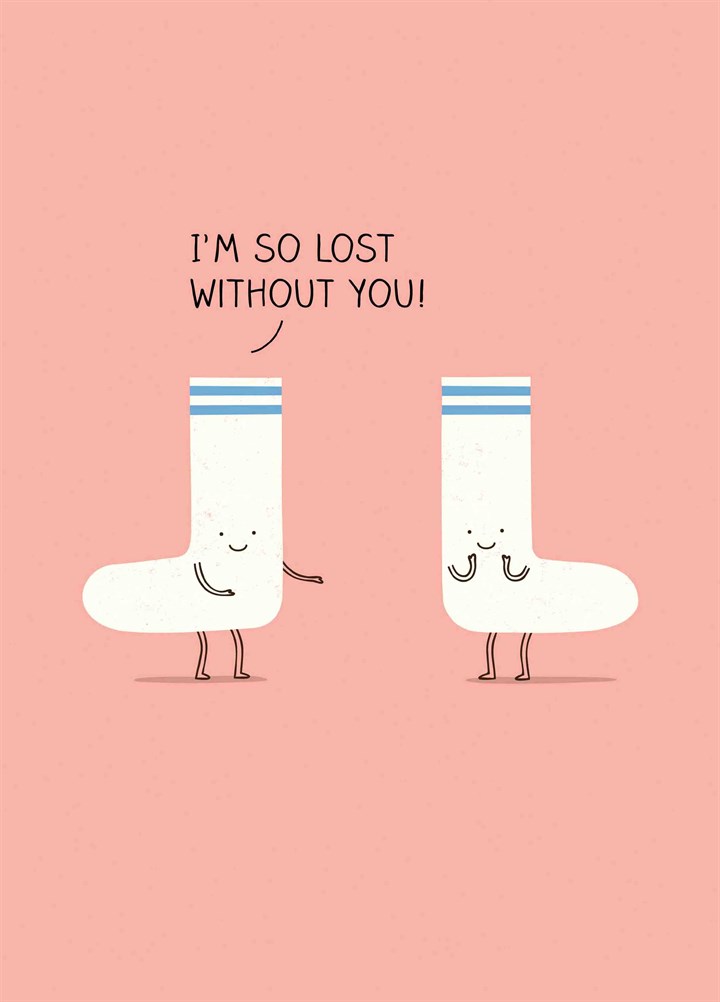 I'm So Lost Without You Card
