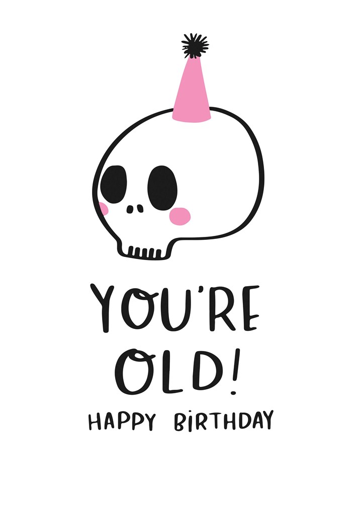 You're Old Happy Birthday Card