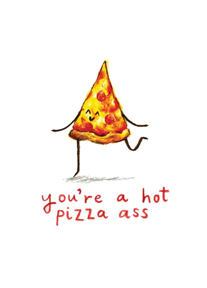 You're A Hot Pizza Ass Card