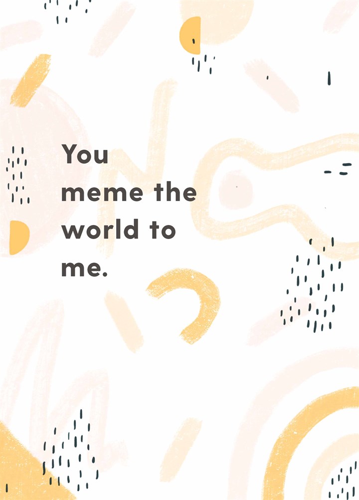 You Meme The World Card