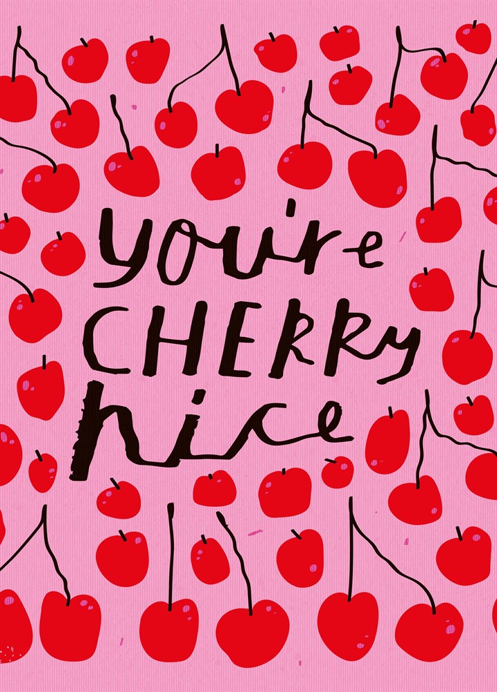 You're Cherry Nice Card