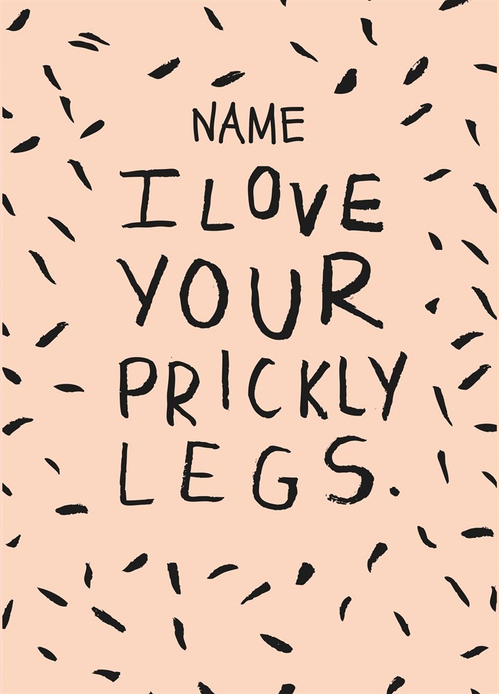Love Your Prickly Legs Card