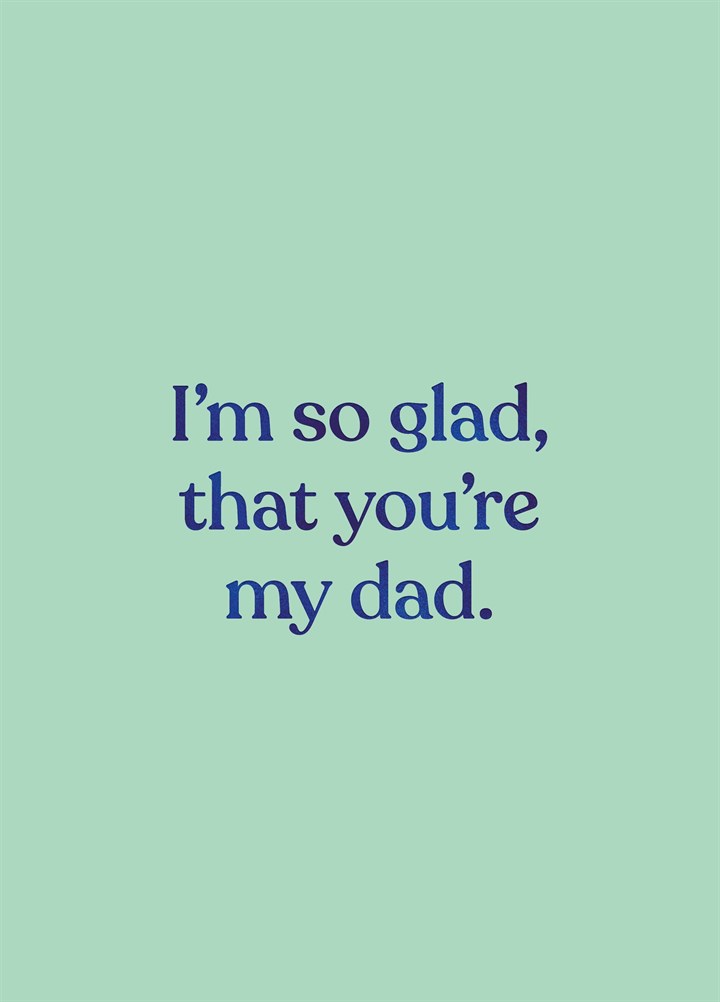 So Glad That You're My Dad Card