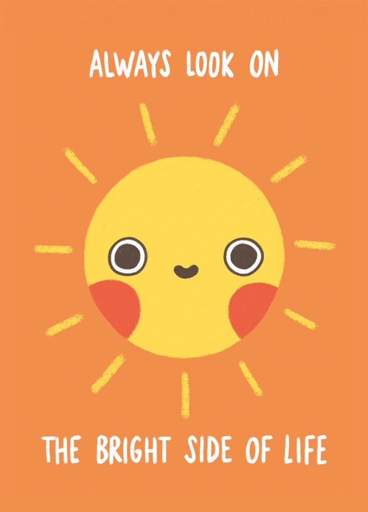 Always Look On The Bright Side Sunshine Card