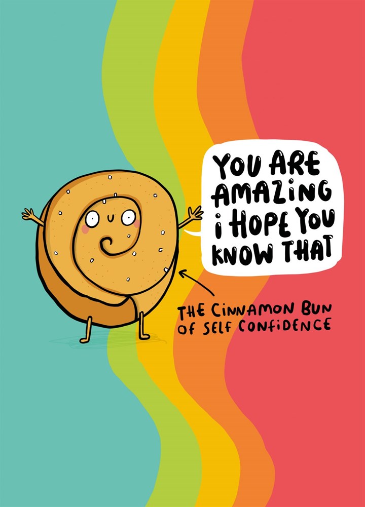 The Cinnamon Bun Of Self Confidence Card