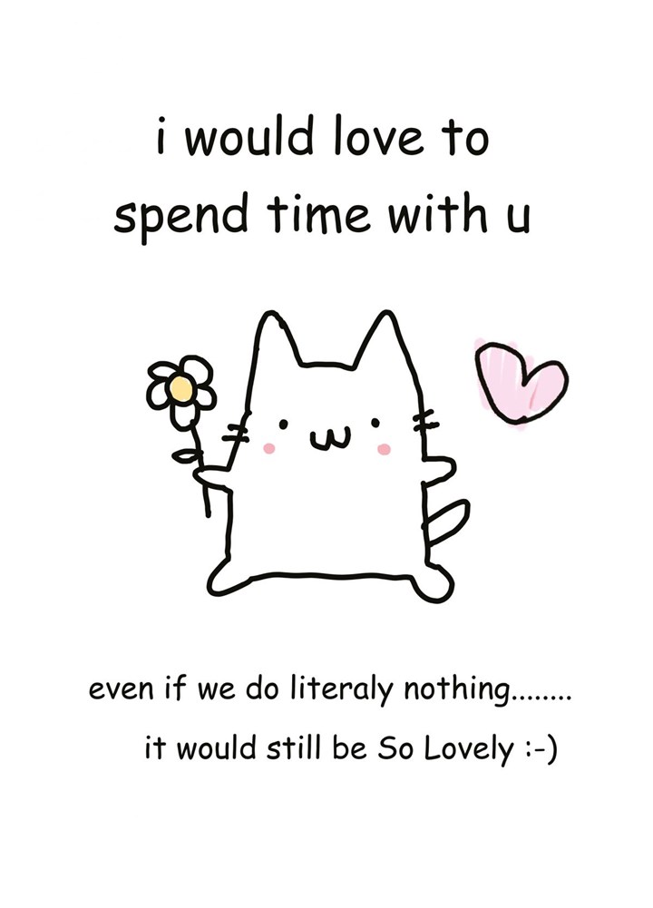 I Would Love To Spend Time With You Card