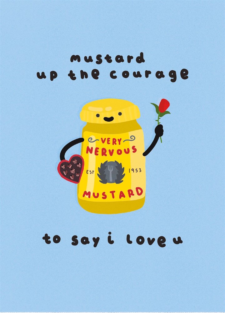 Mustard Up The Courage To Say I Love You Card