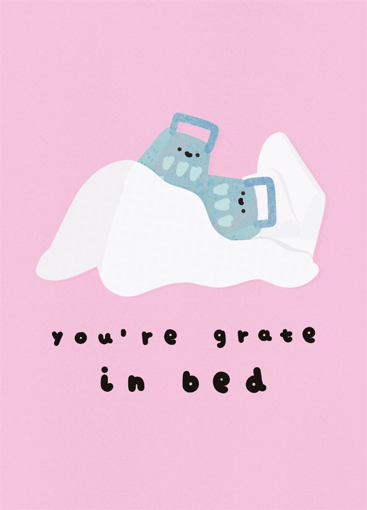 You're Grate In Bed Card