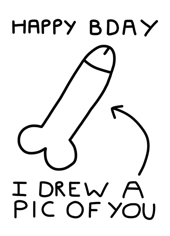 Happy Birthday! I Drew A Pic Of You (Penis) Card