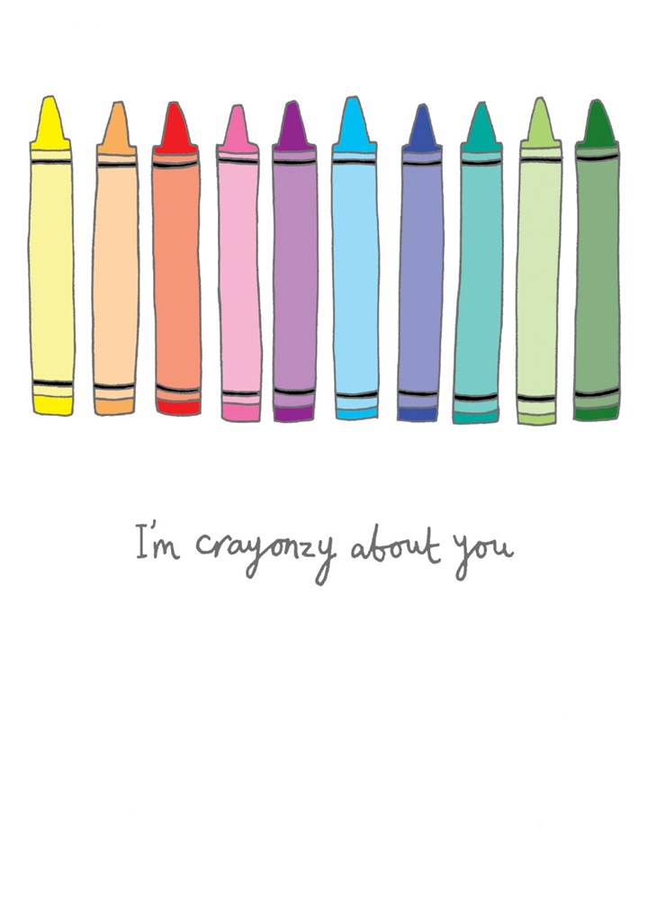 I'm Crayonzy About You Card