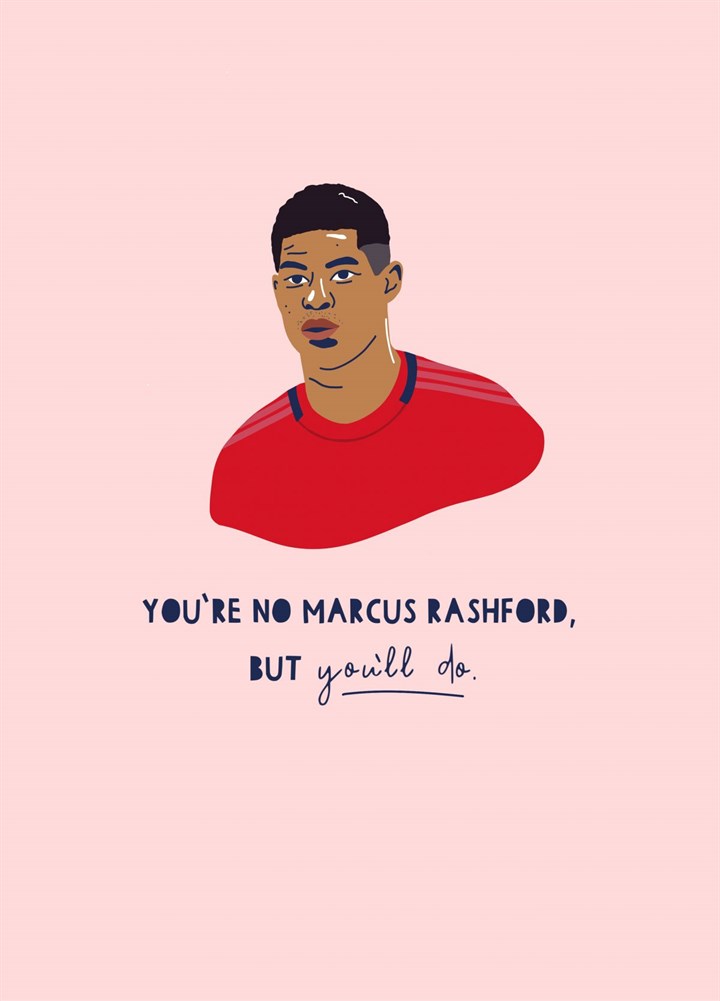 You're No Marcus Rashford, But You'll Do Card