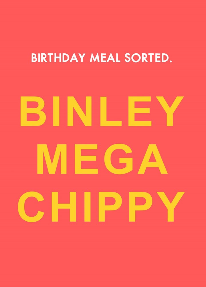 Binley Mega Chippy! Birthday Meal Sorted. Card