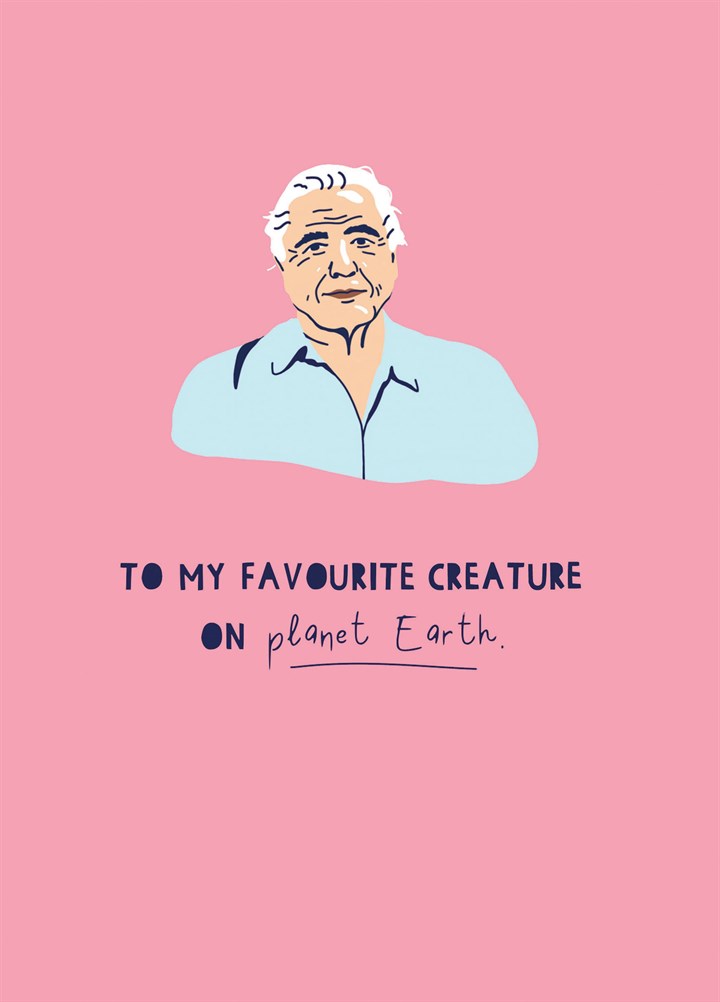 To My Favourite Creature On Planet Earth Card