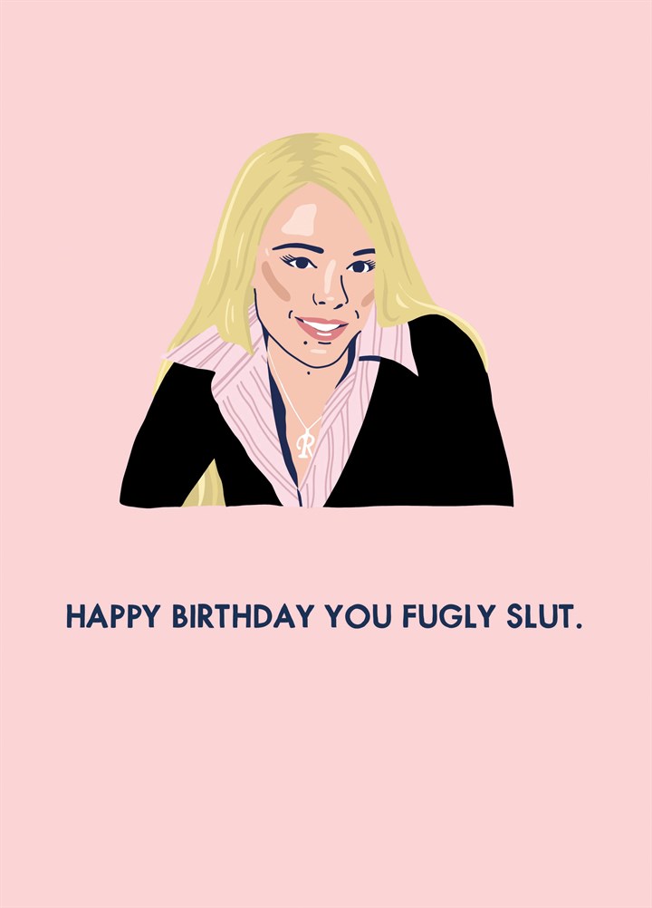 Happy Birthday You Fugly Slut Card