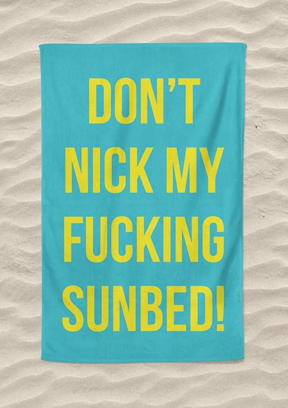Don't Nick Fucking Sunbed Beach Towel